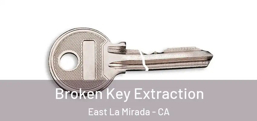  Broken Key Extraction East La Mirada - CA