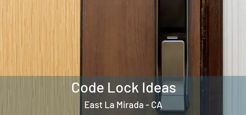  Code Lock Ideas East La Mirada - CA