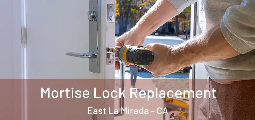  Mortise Lock Replacement East La Mirada - CA