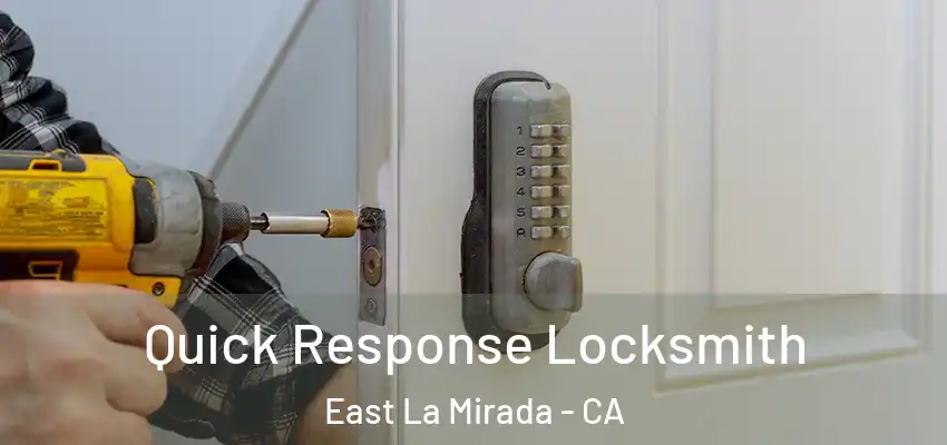  Quick Response Locksmith East La Mirada - CA